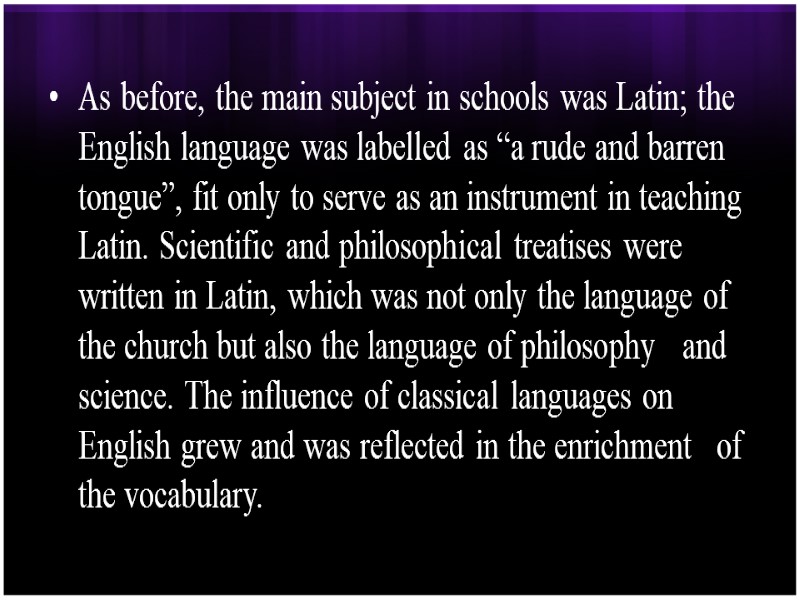 As before, the main subject in schools was Latin; the English language was labelled